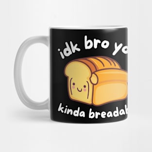 Funny bread quotes Mug